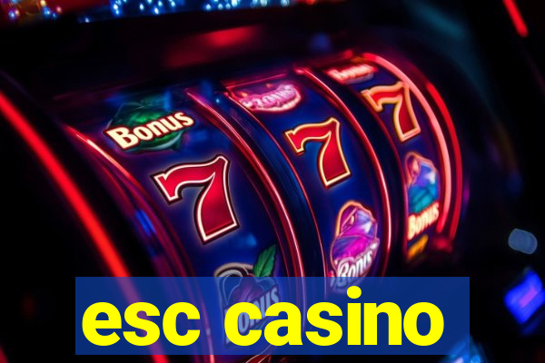 esc casino